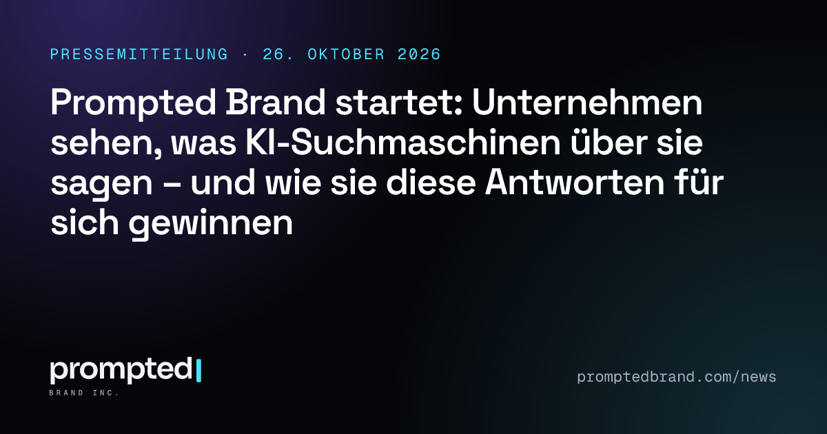Prompted Brand startet: Unternehmen sehen, was KI-Suchmaschinen über sie sagen – und wie sie diese Antworten für sich gewinnen