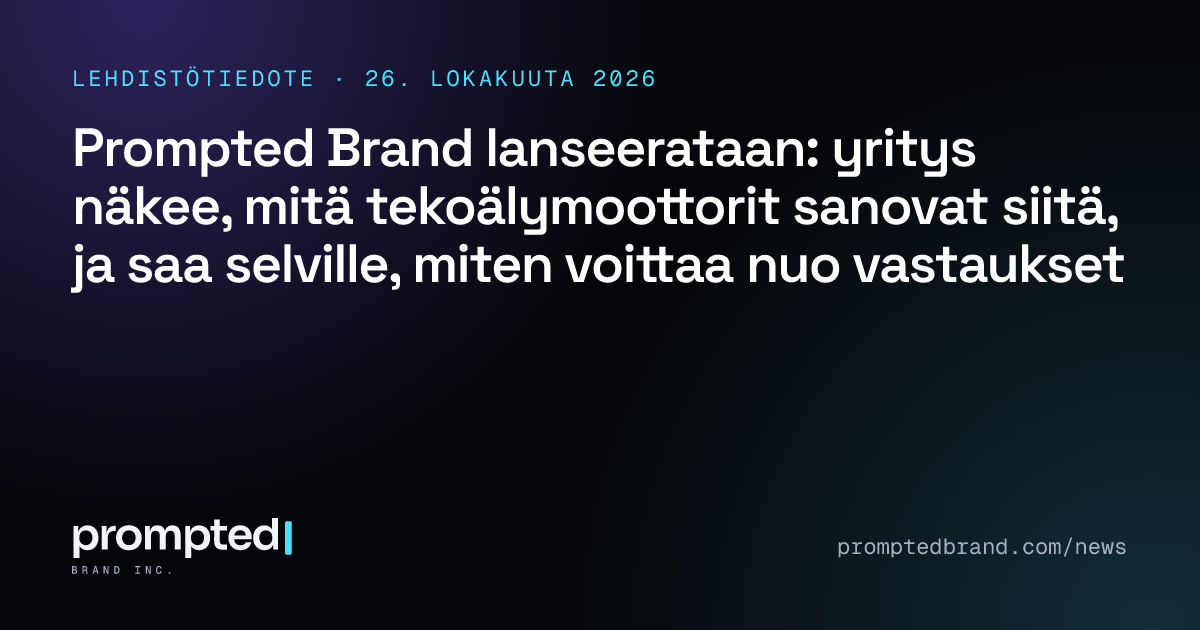 Prompted Brand lanseerataan: yritys näkee, mitä tekoälymoottorit sanovat siitä, ja saa selville, miten voittaa nuo vastaukset